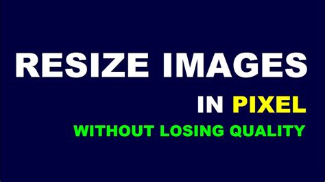 Resize Images In Pixels Without Lossing Quality Pixel Dimensions