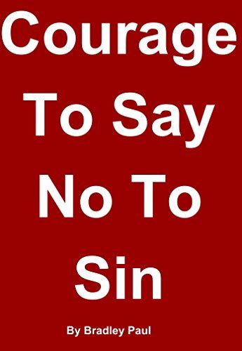 Courage To Say No To Sin Life Guide Ebook Paul Bradley Kindle Store
