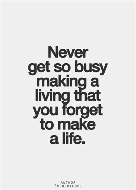 Never Be Too Busy Quotes Quotesgram