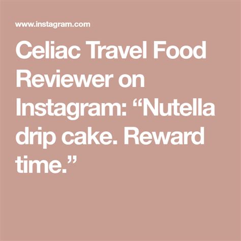 Celiac Travel Food Reviewer On Instagram Nutella Drip Cake Reward