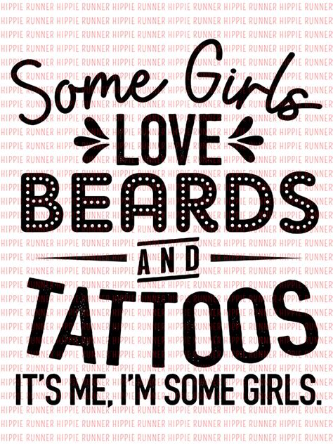 Some Girls Love Beards And Tattoos It S Me I M Some Girls Png Digit Hippie Runner