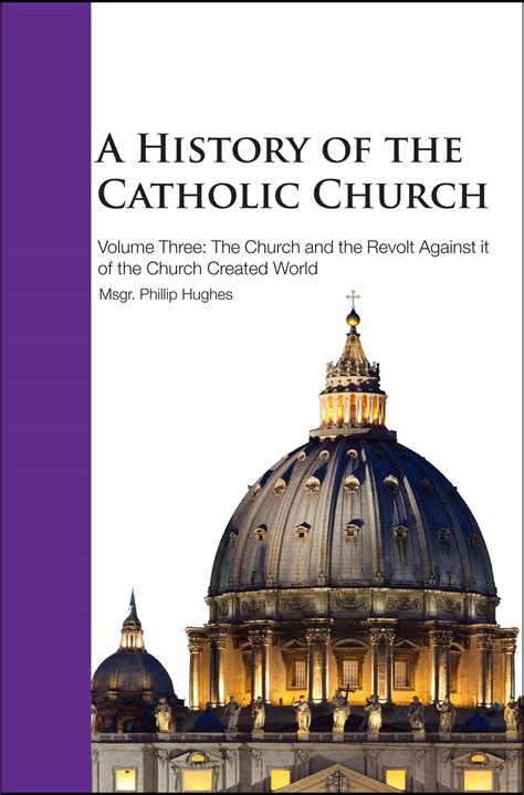 A History Of The Catholic Church Vol Iii The Church