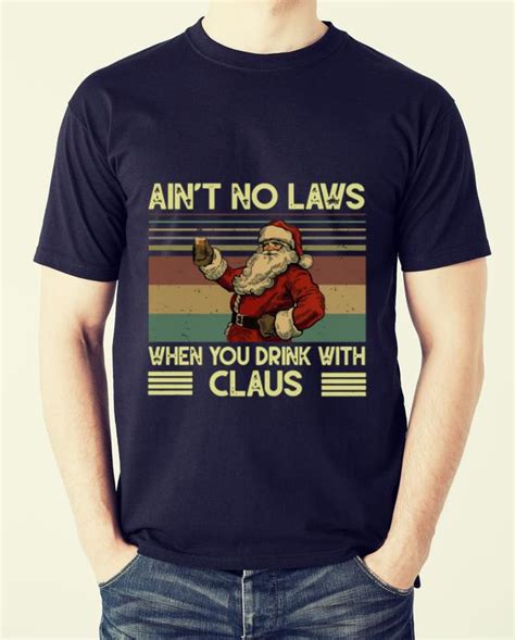 premium vintage santa claus ain t no laws when you drink with claus shirt hoodie sweater
