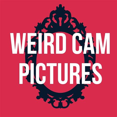 Weird Cam Pictures