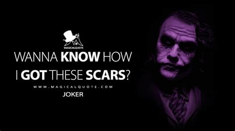 Joker Do You Know How I Got These Scars Come On He Is The Joker