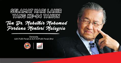 He is known as malaysia's father of modernisation for his successes in transforming malaysia into a modern, industrial powerhouse. SELAMAT HARI LAHIR YANG KE-94 BUAT TUN DR. MAHATHIR MOHAMAD