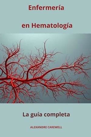 Få Enfermería en Hematología La guía completa af Alexandre Carewell som Paperback bog på spansk