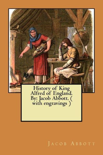 History Of King Alfred Of England By Jacob Abbott With Engravings