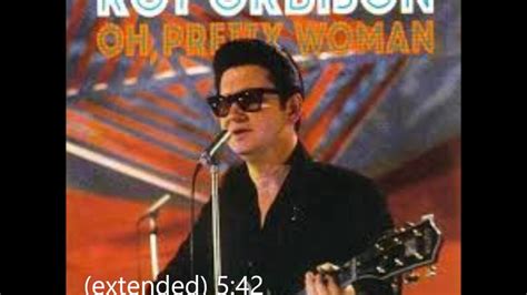 Oh Pretty Woman Extended Roy Orbison Youtube