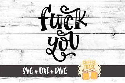 Fuck You Svg Png Dxf Cut Files Cuss Svg Fuck You Shirt Etsy