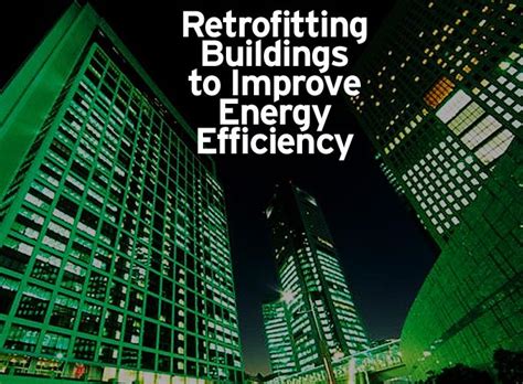 Retrofitting Buildings To Improve Energy Efficiency Altenergymag