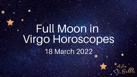 Full Moon In Virgo Horoscopes 18 March 2022 Plus Planetary Aspects