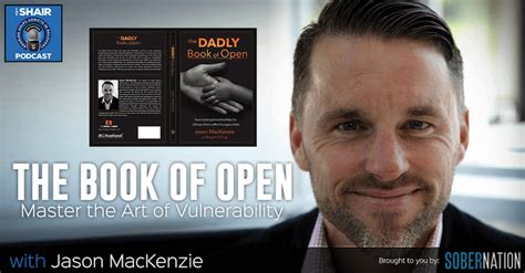 “the Book Of Open With Jason Mackenzie Master The Art Of Vulnerability
