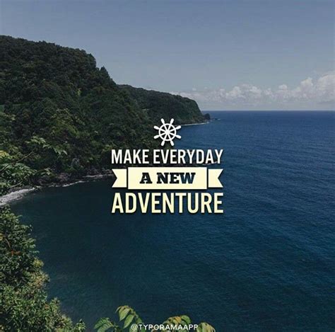 Make everyday a new adventure. | Best motivational quotes ...