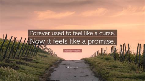 Rachel Vincent Quote Forever Used To Feel Like A Curse Now It Feels