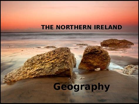 The Northern Ireland Geography