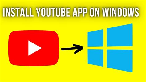 How To Install Youtube App On Laptop Windows 1110 Download Official