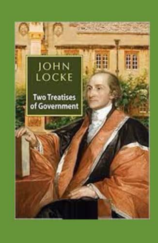 Two Treatises Of Government By John Locke Illustrated Edition By John