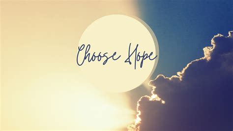 Choose Hope Theres Still Hope