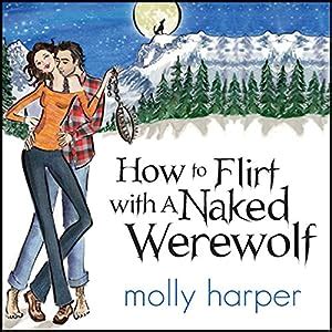 How To Flirt With A Naked Werewolf Audiobook Molly Harper Audible Co Uk
