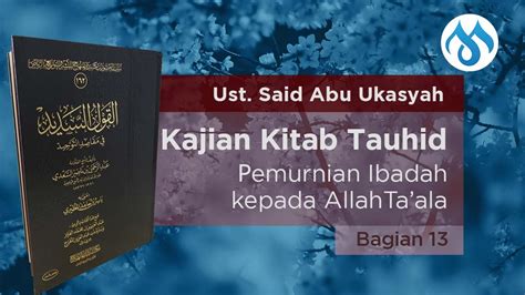 Kajian Kitab Tauhid Eps Ustadz Sa Id Abu Ukasyah Youtube