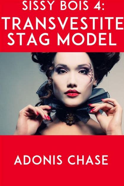 Sissy Bois 4 Transvestite Stag Model By Adonis Chase Ebook Barnes And Noble®