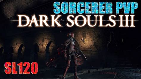 Dark Souls 3 Sorcerer Build Pvp Sl120 1v1 Sorcery Can Be Viable In