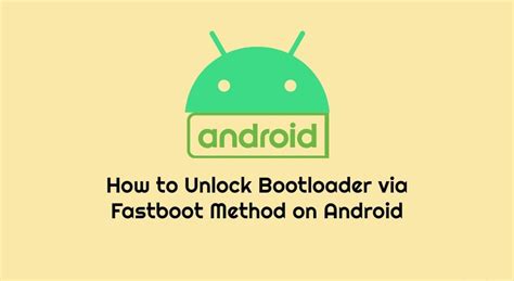 How To Unlock Bootloader Via Fastboot Method On Android