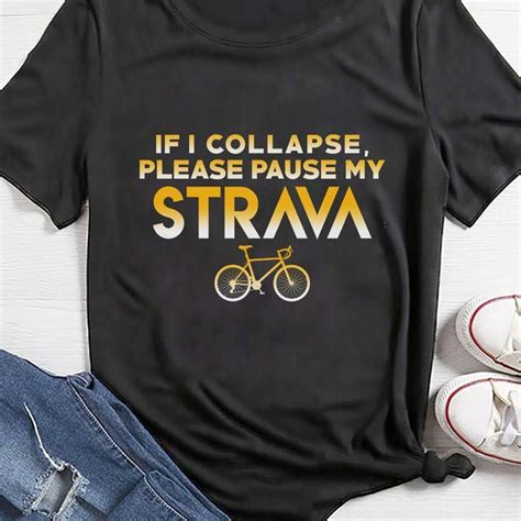 If I Collapse Please Pause My Strava Funny Cycling T Shirt T A Cool