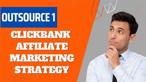 Clickbank Affiliate Marketing Strategy Outsource 1 Youtube