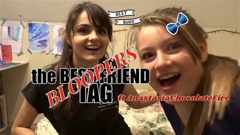 Bloopers From The Best Friend Tag Ft Anastasiachocolatefire Youtube