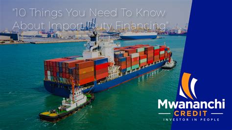 10 Things You Need To Know About Import Duty Financing Mwananchi