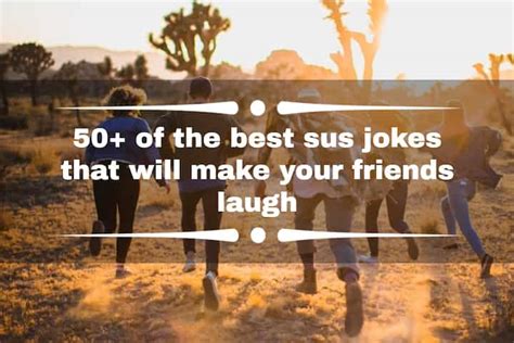 50 Of The Best Sus Jokes That Will Make Your Friends Laugh Yencomgh