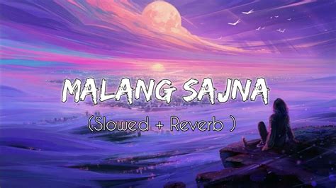 Malang Sajna Malang Sajna Slowed Reverb Malang Sajna Lofi Song