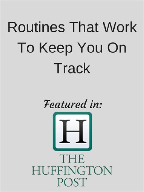Huffington Post Routines That Work To Keep You On Track Cornerstone Dynamics