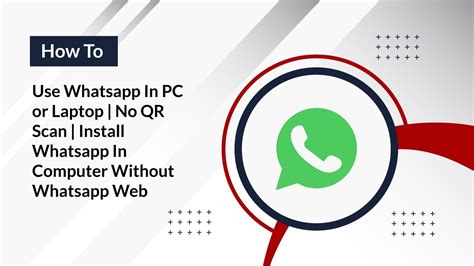 How To Use Whatsapp In Pc Or Laptop No Qr Scan Install Whatsapp In