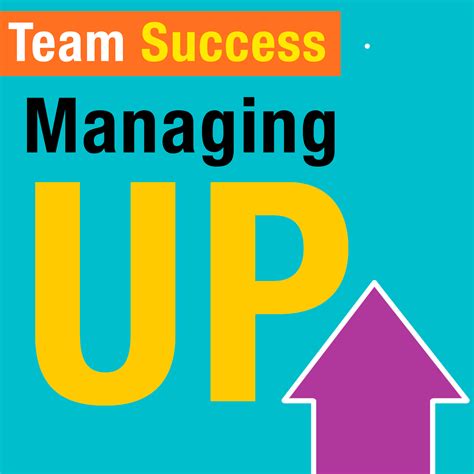 Managing Up - Your Team Success
