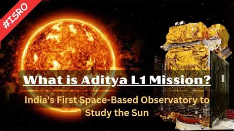 ISRO S Aditya L Mission India S First Space Based Observatory To Study The Sun PiPhysics