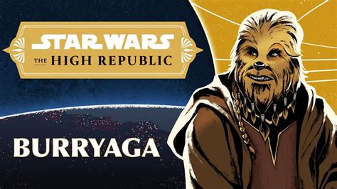Characters Of ‘star Wars The High Republic Meet Burryaga Agaburry