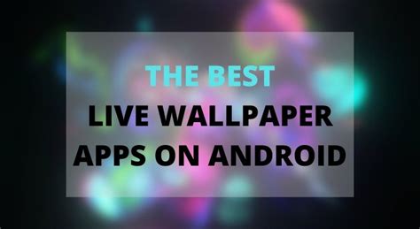 Best Live Wallpaper Apps For Android Technastic