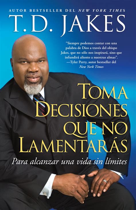 Toma Decisiones Que No Lamentarás Making Grt Decisions Span Ebook By Td Jakes Official
