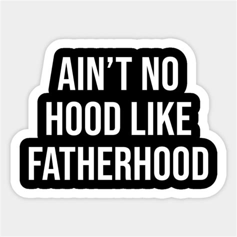 Aint No Hood Like Fatherhood Fatherhood Sticker Teepublic Au
