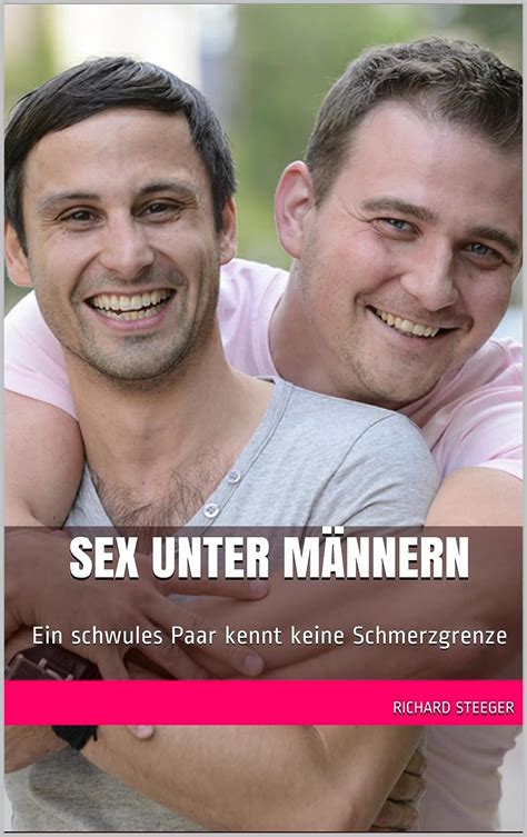 Sex Unter Männern Ein Schwules Paar Kennt Keine Schmerzgrenze Xxx Edition German Edition