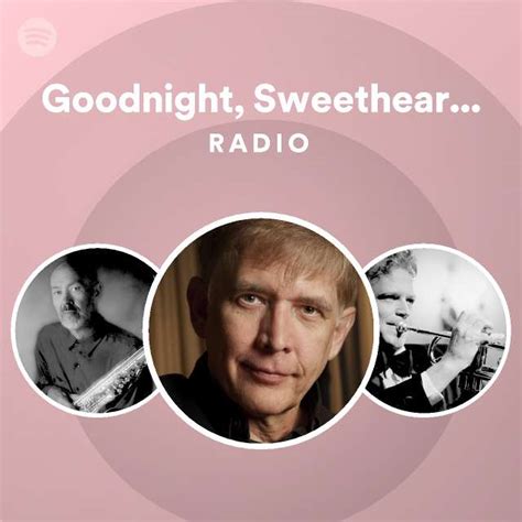 Goodnight Sweetheart Its Time To Go Radio Playlist By Spotify Spotify