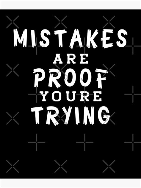 Mistakes Are Proof Youre Trying Inspirational Quotes Poster For Sale