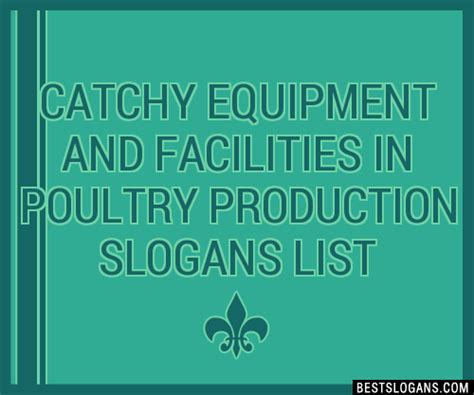 Catchy Equipment And Facilities In Poultry Production Slogans