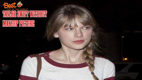 Top 20 Pictures Of Taylor Swift Without Makeup Youtube