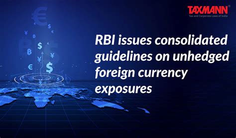 Rbi Issues Consolidated Guidelines On Unhedged Foreign Currency Exposures