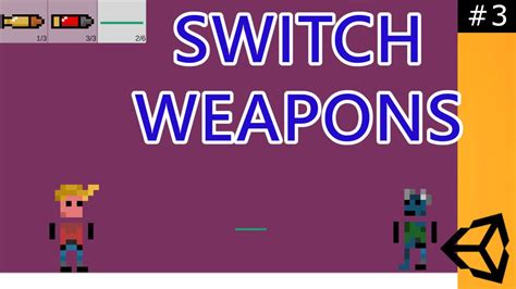 Switch Weapons Unity Tutorial 3 Youtube