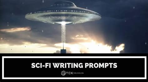 35 Sci Fi Writing Prompts To Inspire Your Next Epic Story Tck Publishing